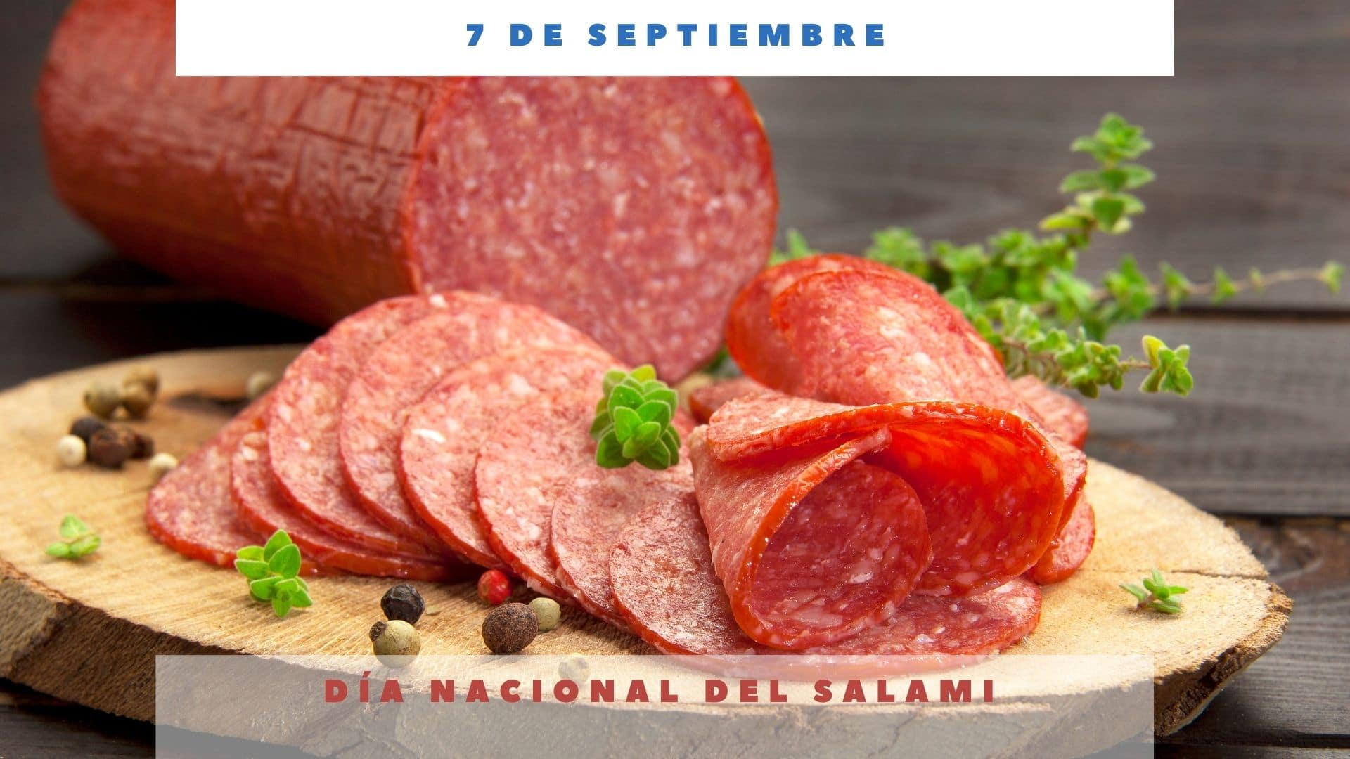 DÍA NACIONAL DEL SALAMI 7 de septiembre Día Internacional Hoy