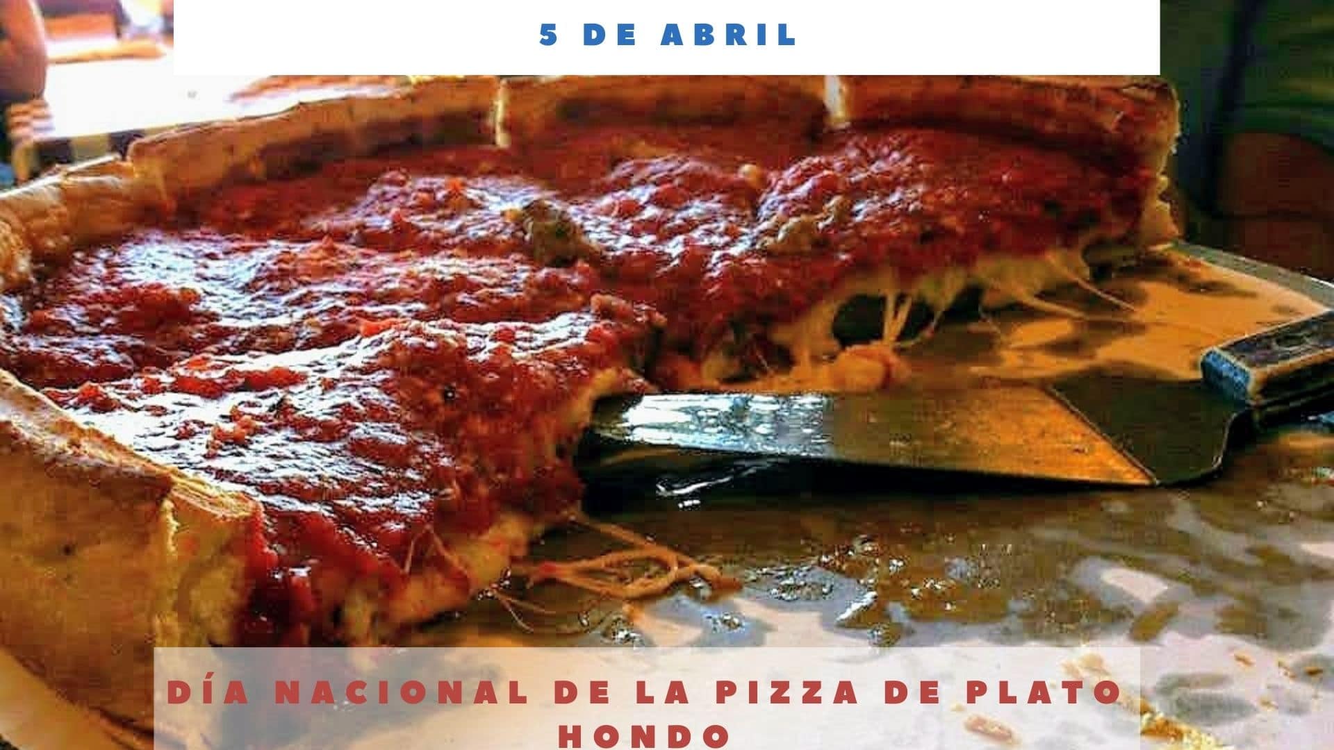 DÍA NACIONAL DE LA PIZZA DE PLATO HONDO 5 de abril Día